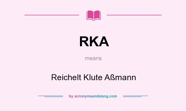 What does RKA mean? It stands for Reichelt Klute Aßmann