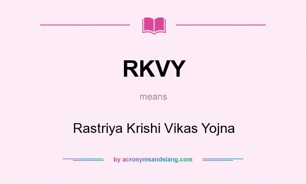 What does RKVY mean? It stands for Rastriya Krishi Vikas Yojna