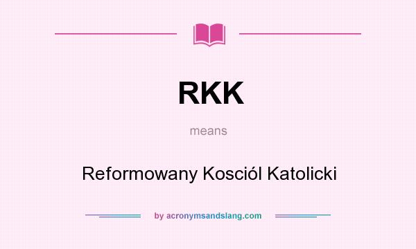 What does RKK mean? It stands for Reformowany Kosciól Katolicki