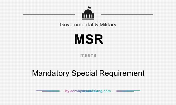 What does MSR mean? It stands for Mandatory Special Requirement