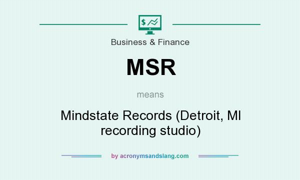 What does MSR mean? It stands for Mindstate Records (Detroit, MI recording studio)