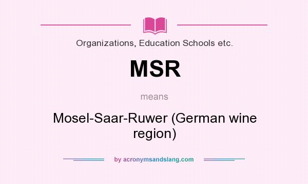 What does MSR mean? It stands for Mosel-Saar-Ruwer (German wine region)