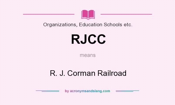 What does RJCC mean? It stands for R. J. Corman Railroad