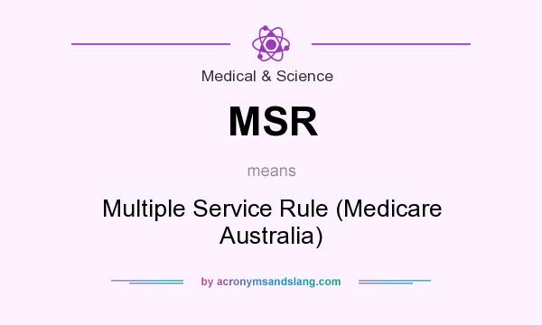 What does MSR mean? It stands for Multiple Service Rule (Medicare Australia)