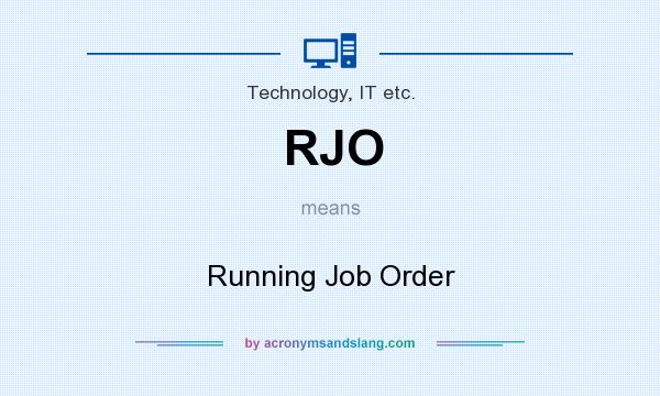 What does RJO mean? It stands for Running Job Order