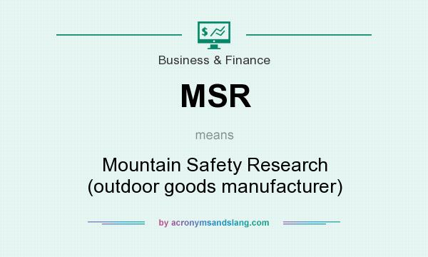 What does MSR mean? It stands for Mountain Safety Research (outdoor goods manufacturer)