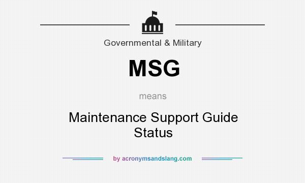What does MSG mean? It stands for Maintenance Support Guide Status