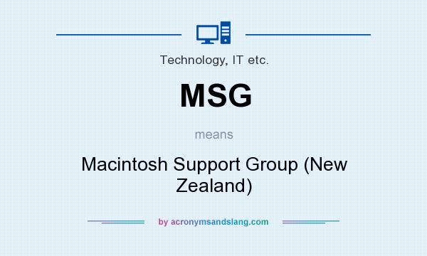 What does MSG mean? It stands for Macintosh Support Group (New Zealand)