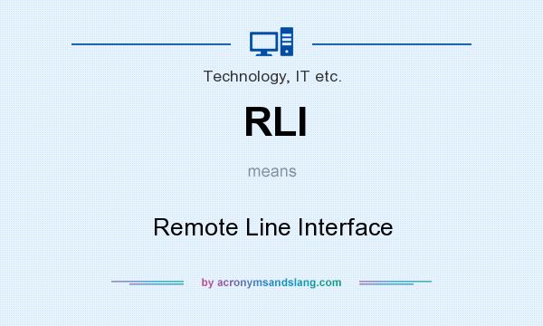 What does RLI mean? It stands for Remote Line Interface