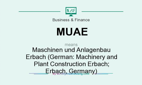 What does MUAE mean? It stands for Maschinen und Anlagenbau Erbach (German: Machinery and Plant Construction Erbach; Erbach, Germany)