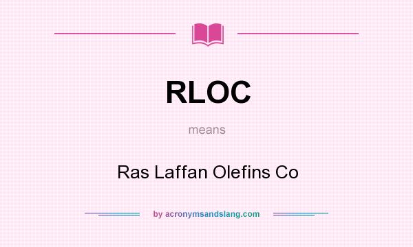 What does RLOC mean? It stands for Ras Laffan Olefins Co