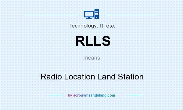 What does RLLS mean? It stands for Radio Location Land Station