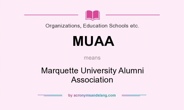 What does MUAA mean? It stands for Marquette University Alumni Association