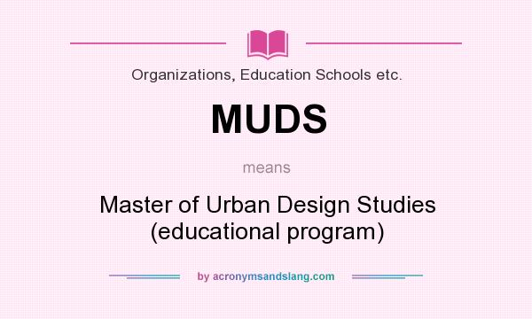 What does MUDS mean? It stands for Master of Urban Design Studies (educational program)