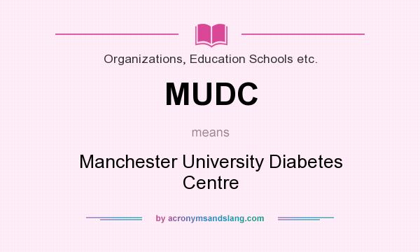 What does MUDC mean? It stands for Manchester University Diabetes Centre