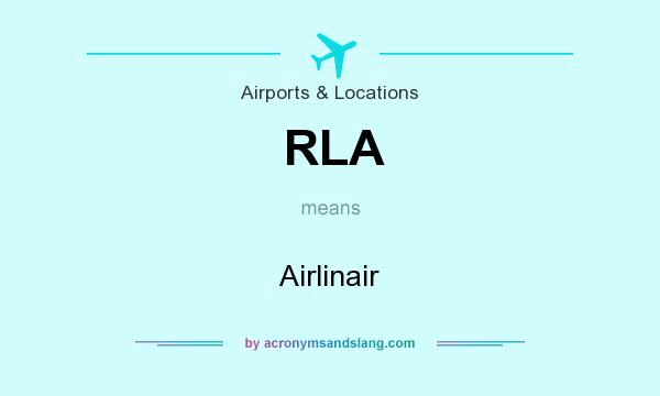 What does RLA mean? It stands for Airlinair