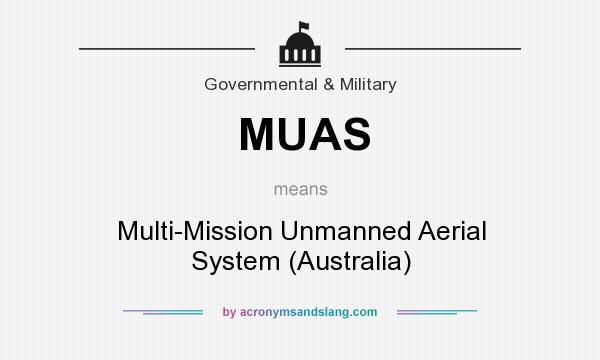 What does MUAS mean? It stands for Multi-Mission Unmanned Aerial System (Australia)