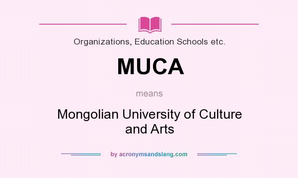 What does MUCA mean? It stands for Mongolian University of Culture and Arts