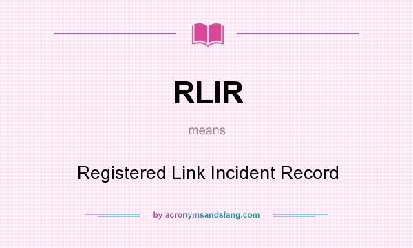 What does RLIR mean? It stands for Registered Link Incident Record