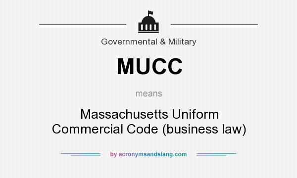 What does MUCC mean? It stands for Massachusetts Uniform Commercial Code (business law)