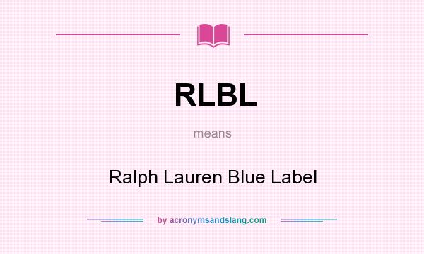 What does RLBL mean? It stands for Ralph Lauren Blue Label