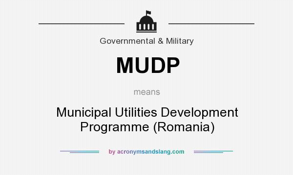 What does MUDP mean? It stands for Municipal Utilities Development Programme (Romania)