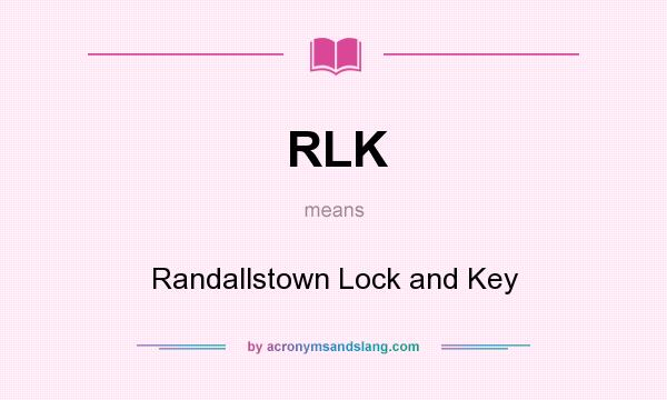 What does RLK mean? It stands for Randallstown Lock and Key