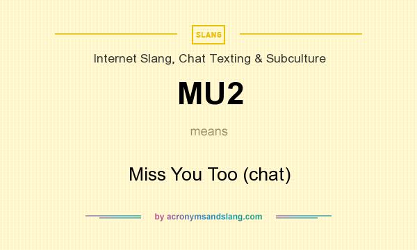 What does MU2 mean? It stands for Miss You Too (chat)