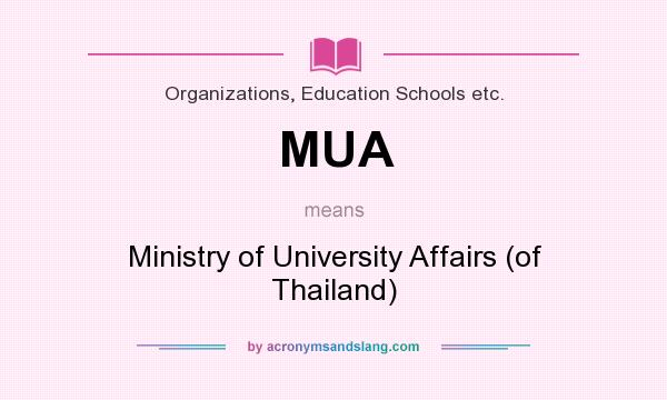What does MUA mean? It stands for Ministry of University Affairs (of Thailand)