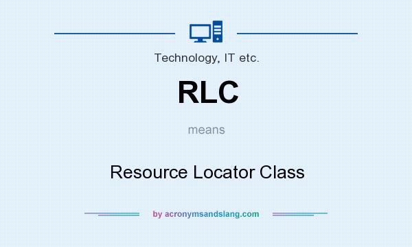 What does RLC mean? It stands for Resource Locator Class