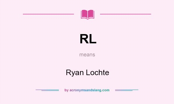 What does RL mean? It stands for Ryan Lochte