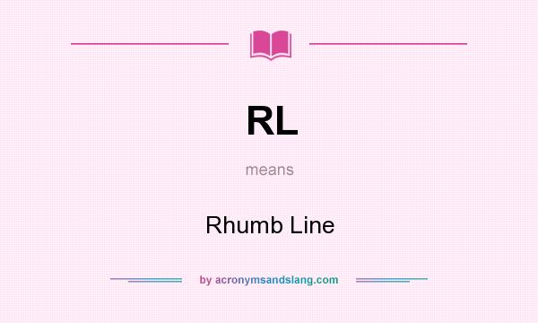 What does RL mean? It stands for Rhumb Line