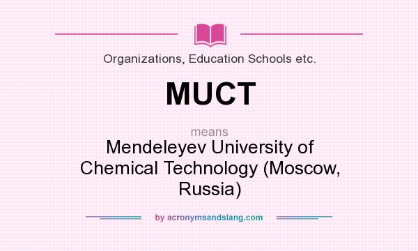 What does MUCT mean? It stands for Mendeleyev University of Chemical Technology (Moscow, Russia)