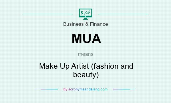 What does MUA mean? It stands for Make Up Artist (fashion and beauty)
