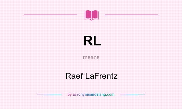 What does RL mean? It stands for Raef LaFrentz