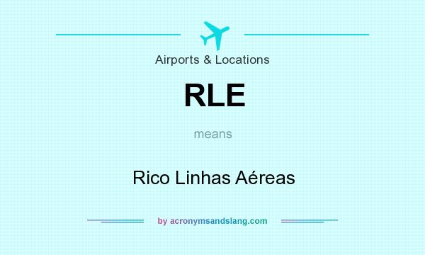 What does RLE mean? It stands for Rico Linhas Aéreas