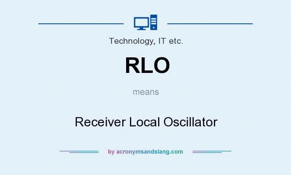 What does RLO mean? It stands for Receiver Local Oscillator