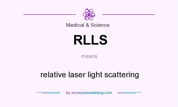 What does RLLS mean? It stands for relative laser light scattering