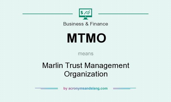 What does MTMO mean? It stands for Marlin Trust Management Organization