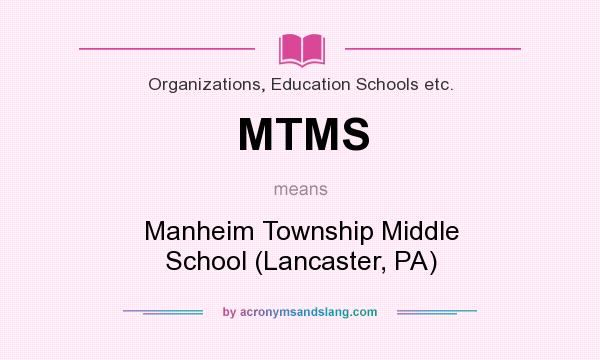 What does MTMS mean? It stands for Manheim Township Middle School (Lancaster, PA)