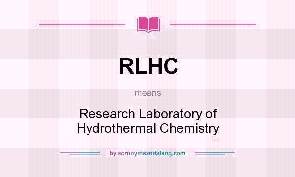 What does RLHC mean? It stands for Research Laboratory of Hydrothermal Chemistry