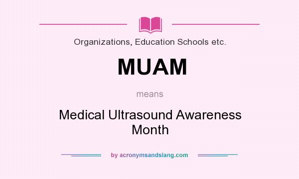 What does MUAM mean? It stands for Medical Ultrasound Awareness Month