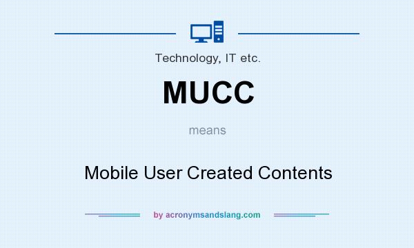 What does MUCC mean? It stands for Mobile User Created Contents