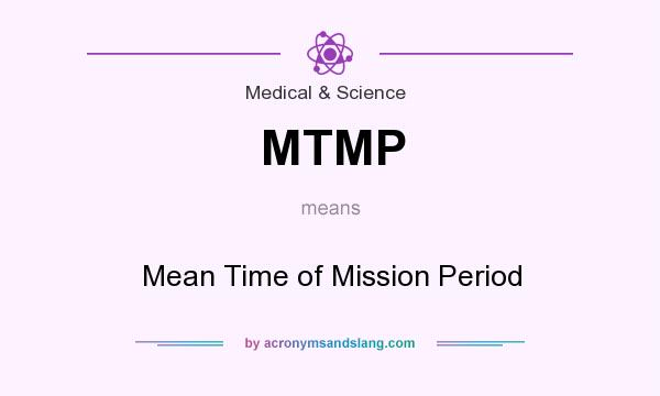 What does MTMP mean? It stands for Mean Time of Mission Period