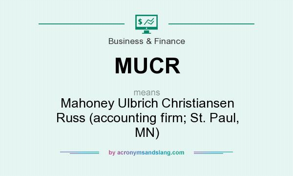 What does MUCR mean? It stands for Mahoney Ulbrich Christiansen Russ (accounting firm; St. Paul, MN)