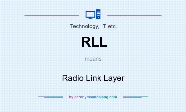 What does RLL mean? It stands for Radio Link Layer