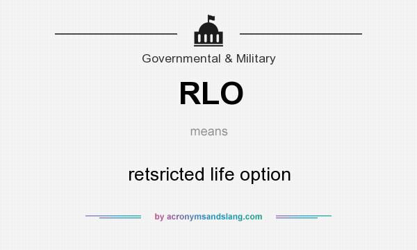 What does RLO mean? It stands for retsricted life option