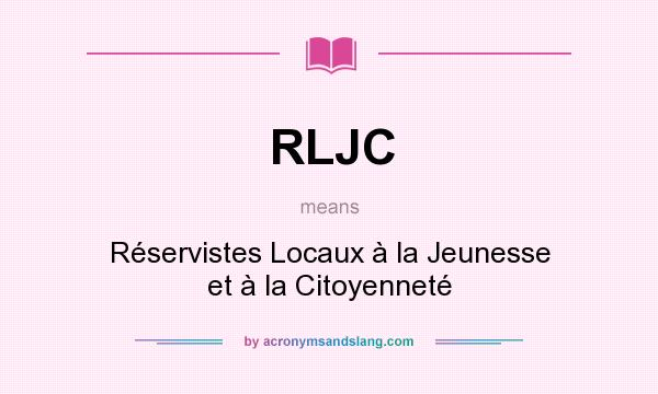 What does RLJC mean? It stands for Réservistes Locaux à la Jeunesse et à la Citoyenneté
