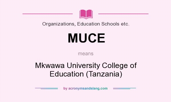 What does MUCE mean? It stands for Mkwawa University College of Education (Tanzania)