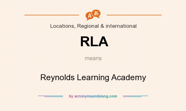 What does RLA mean? It stands for Reynolds Learning Academy